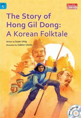  The Story of Hong Gil-dong, En berättelse om hjältemod och social rättvisa!